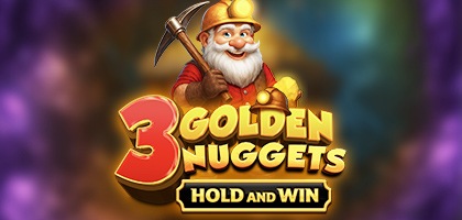 3 Golden Nuggets Hold and Win