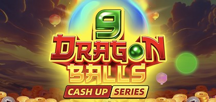 9 DRAGON BALLS CASH UP