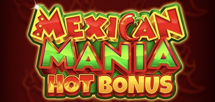 MEXICAN MANIA: HOT BONUS